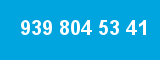 939 804 53 41 939 804 53 41